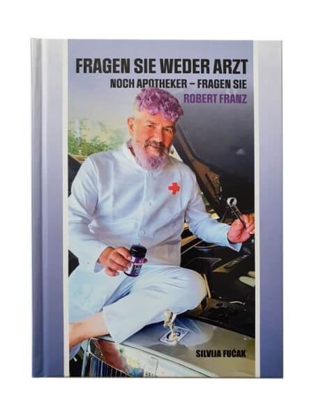"Fragen Sie weder Arzt noch Apotheker – Fragen Sie Robert Franz" (Robert Franz) Cover A
